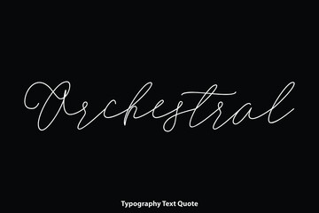 Orchestral Handwriting Cursive Calligraphy Text Inscription on Black Background