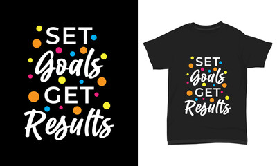 " Set goals get results " Typography t-shirt 