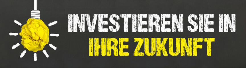 Fototapeta premium Investieren Sie in Ihre Zukunft