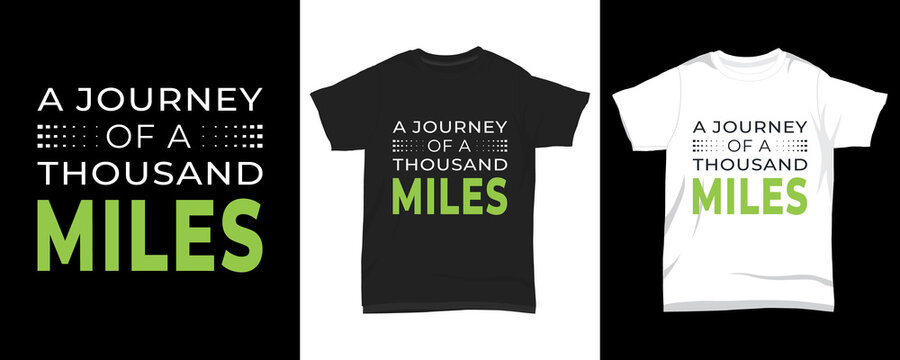 " A journey of a thousand miles " typography t-shirt