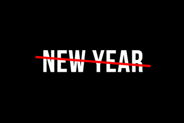 Happy new year. Year is over. Crossed out word with a red line representing the year that came to an end and the celebration of the stat of a new one. Welcome to 2021. 