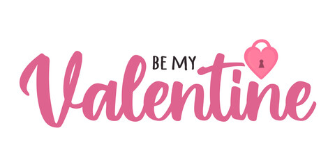 Be my Valentine - cute romantic text. Lettering calligraphy for Valentines day. Heart shaped padlock vector illustration isolated on white background. Greeting card template