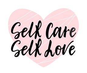 Self care self love. Love yourself quote. Modern calligraphy text of taking care of yourself. Design print for t shirt, pin label, badges, sticker, greeting card, banner. Ego. Vector illustration.