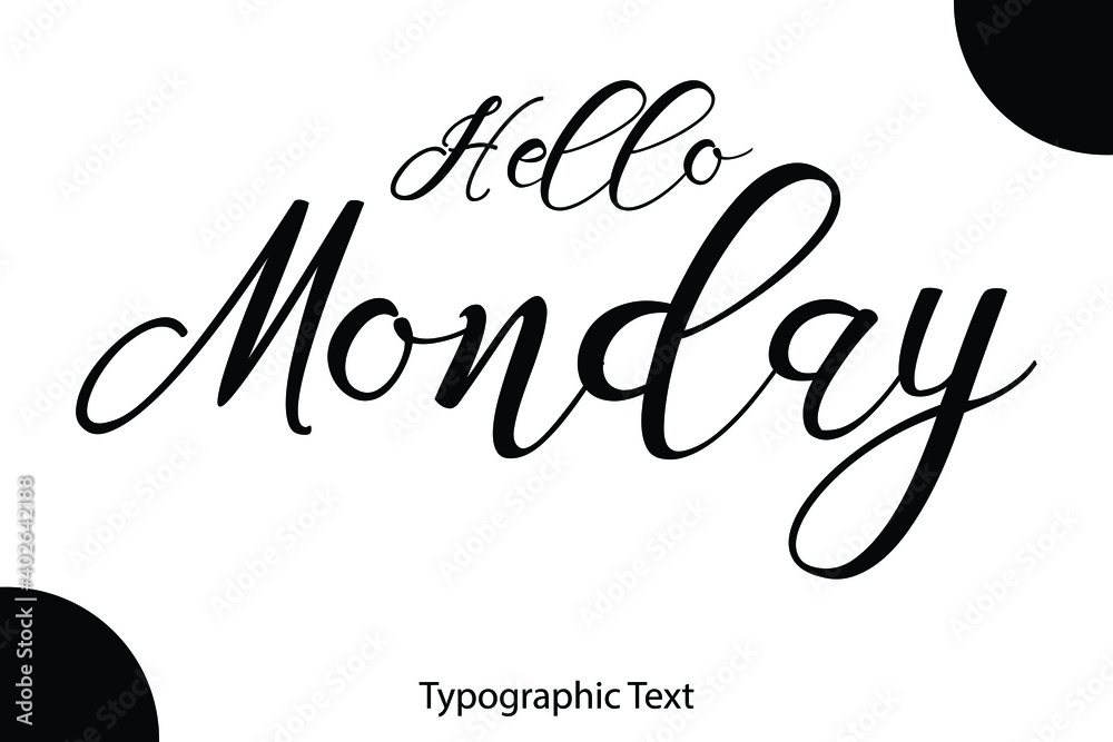 Poster Hello Monday. Hand Written Cursive Typescript Text Phrase