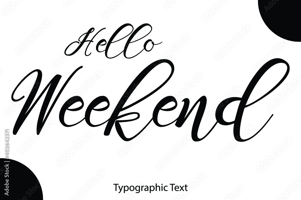 Poster Hello Weekend Hand Written Cursive Typescript Text Phrase