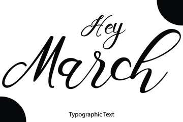 Hey March Hand Written Calligraphy Black Color Text On White Background