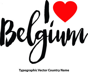 I Love Belgium Country Name Bold Calligraphy Black Color Text With Red Heart on White Background