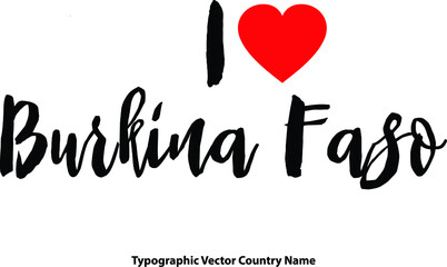 I Love Burkina Faso Country Name Bold Calligraphy Black Color Text With Red Heart on White Background
