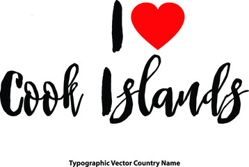 I Love Cook Islands Country Name Bold Calligraphy Black Color Text With Red Heart on White Background