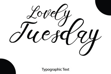 Lovely Tuesday Written Letter Calligraphy Black Color Text On White Background