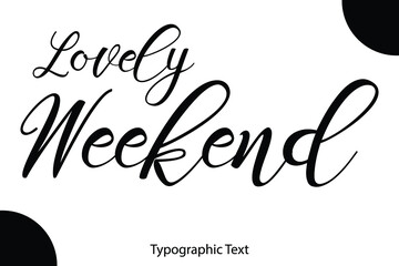 Lovely Weekend Written Letter Calligraphy Black Color Text On White Background