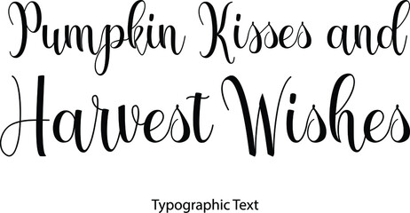 Pumpkin Kisses and Harvest Wishes Cursive Calligraphy Text on White Background