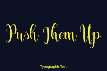 Push Them Up Elegant Typography Yellow Color Text on Black Background