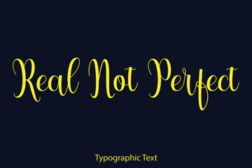 Naklejka na ściany i meble Real Not Perfect. Elegant Typography Yellow Color Text on Black Background