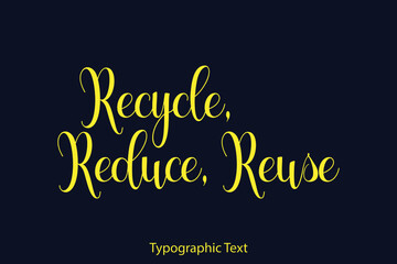 Recycle, Reduce, Reuse Elegant Typography Yellow Color Text on Black Background