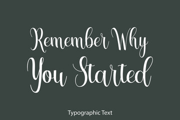 Naklejka na ściany i meble Remember Why You Started Beautiful Typography Text on Grey Background