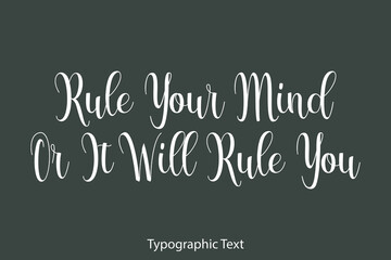 Rule Your Mind Or It Will Rule You Beautiful Typography Text on Grey Background