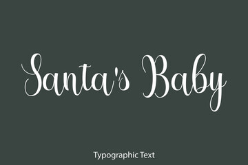 Santa's Baby Beautiful Typography Text on Grey Background