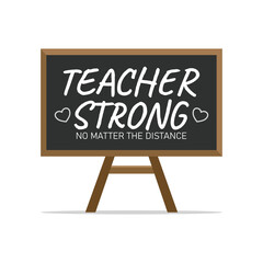 Fototapeta premium teacher strong. no matter the distance. appreciation words on the blackboard. e-learning homeschool. back to online school. remote education.