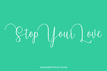 Stop Your Love Elegant Cursive Calligraphy Text on Light Green Background