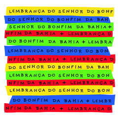 Lembrança do Senhor do Bonfim da Bahia. Lord's reminder of bahia bonfim. Brazilian calligraphy made by hand with bonfim ribbons. Vector.