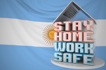Laptop and STAY HOME WORK SAFE text on the Argentinean flag background. Remote work during coronavirus disease outbreak in Argentina, 3D rendering