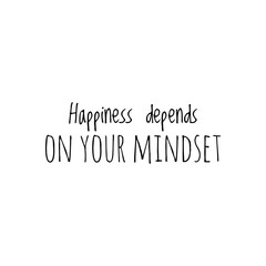 ''Happiness depends on your mindset'' Lettering