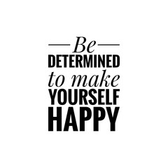 ''Be determined to make yourself happy'' Lettering