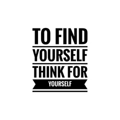 ''To find yourself, think for yourself'' Lettering