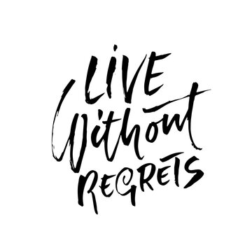 Life without regrets. Hand drawn lettering. Vector typography design. Handwritten modern brush inscription.