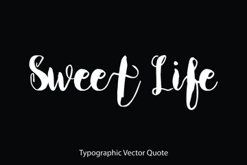 Sweet Life Typescript Typography Text Vector Quote