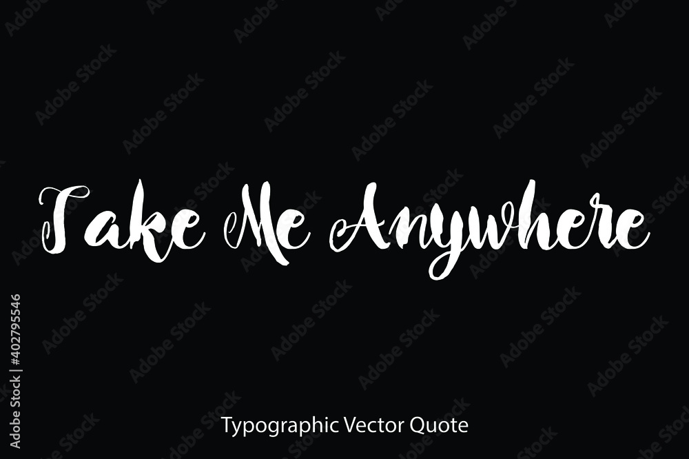 Fototapete take me anywhere typescript typography text vector quote