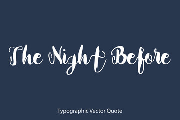 Obraz premium The Night Before Bold Typography Text Positive Quote on Navy Blue Background