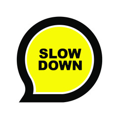 slow down sign on white background	