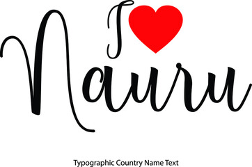 I Love Nauru Country Name  in Hand Written Typescript Text with Red Heart Icon