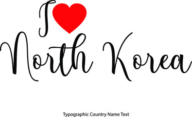 I Love North Korea Country Name  in Hand Written Typescript Text with Red Heart Icon
