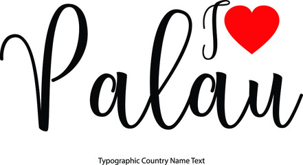 I Love Palau Country Name  in Hand Written Typescript Text with Red Heart Icon