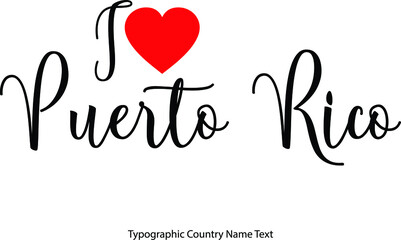 I Love Puerto Rico Country Name  in Hand Written Typescript Text with Red Heart Icon