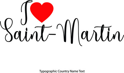 I Love Saint-Martin Country Name  in Hand Written Typescript Text with Red Heart Icon