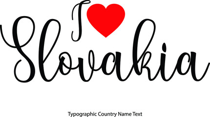  I Love Slovakia Country Name  in Hand Written Typescript Text with Red Heart Icon