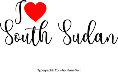 I Love South Sudan Country Name  in Hand Written Typescript Text with Red Heart Icon