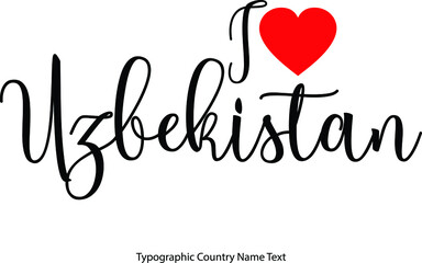 I Love Uzbekistan Country Name  in Hand Written Typescript Text with Red Heart Icon
