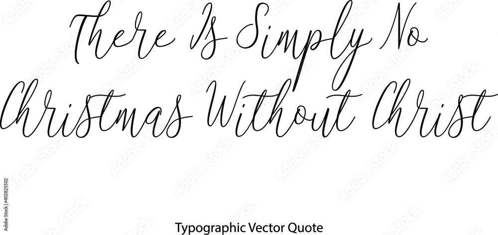 Poster there is simply no christmas without christ elegant cursive typescript text phrase