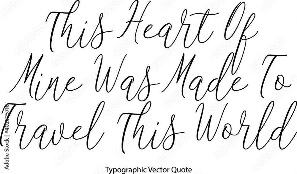 Fototapete this heart of mine was made to travel this world elegant cursive typescript text phrase