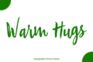 Warm Hugs Elegant Green Color Calligraphic Vector Quote