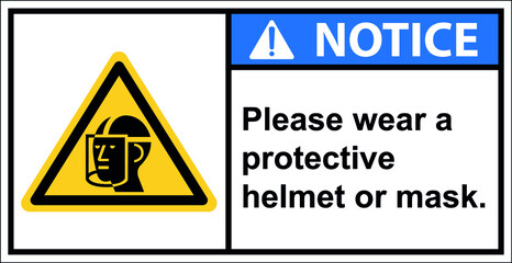Notice please wear a protective helmet or mask.