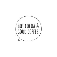 ''Hot cocoa and good coffee'' Lettering