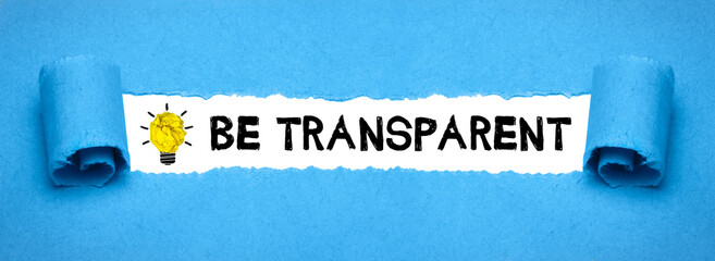 Be transparent