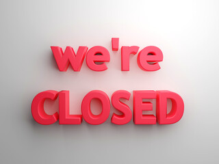 3D rendering of a we are closed text with red letters