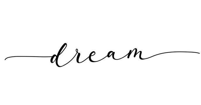 Dream inspirational lettering banner with swashes. Monoline calligraphy Motivational design template.Hand Drawn brush design for invitations, prints, poster or greeting card. Vector illustration